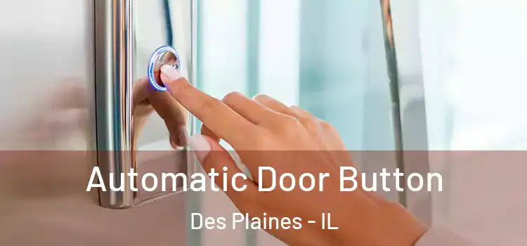 Automatic Door Button Des Plaines - IL