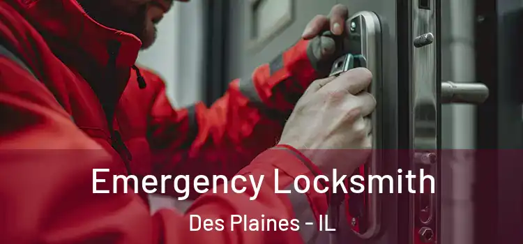 Emergency Locksmith Des Plaines - IL
