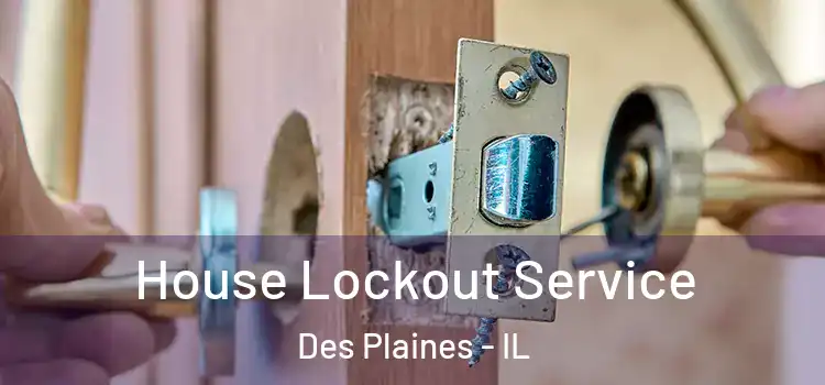 House Lockout Service Des Plaines - IL